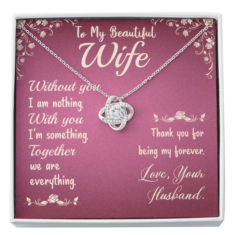 Without you I am nothing- Love Knot Necklace for Wife