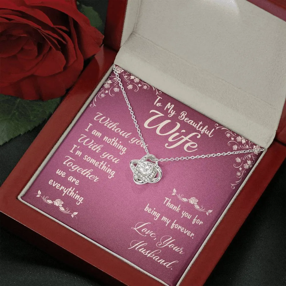 Without you I am nothing- Love Knot Necklace for Wife