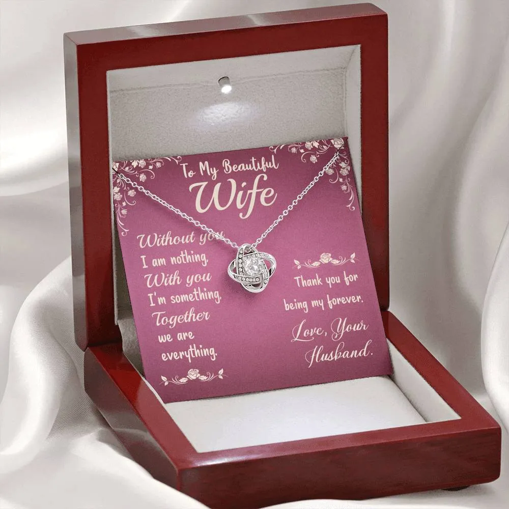 Without you I am nothing- Love Knot Necklace for Wife