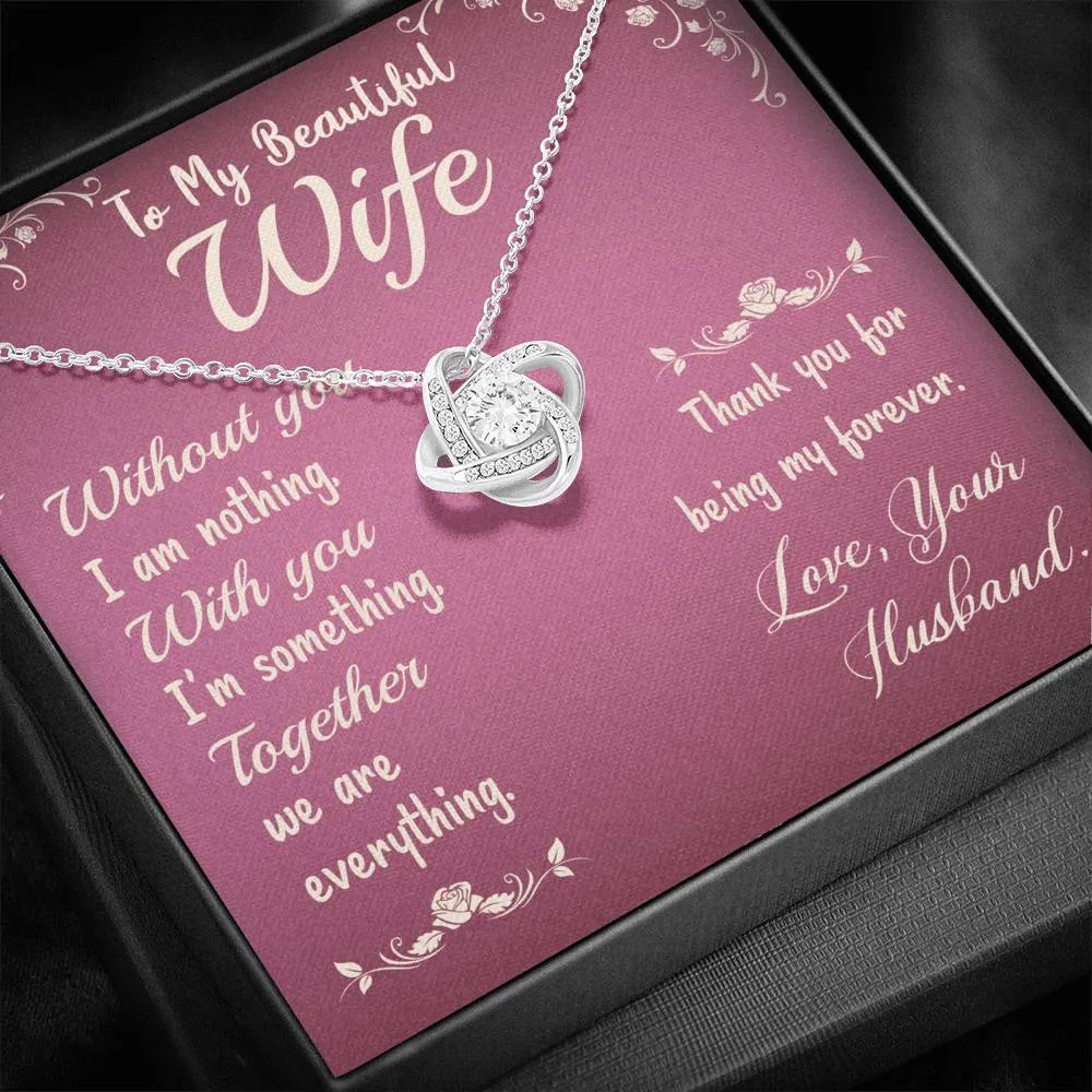 Without you I am nothing- Love Knot Necklace for Wife